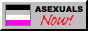 Asexuals, now!